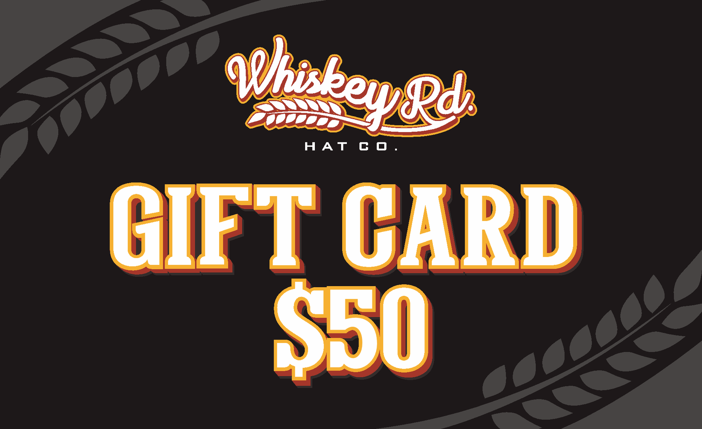 Whiskey Road Hat Co. Gift Card - Whiskey Road Hat Company